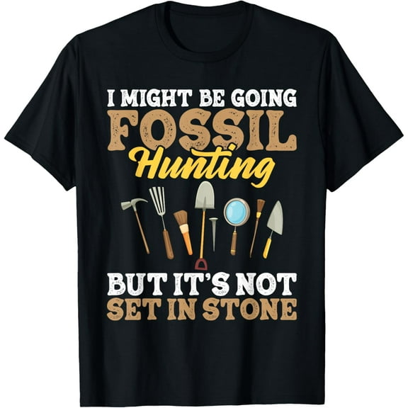 I Might Be Going Fossil Hunting - Paleontologist T-ShirtMen and women can wear, black T-shirts, gifts. Age: M,L，XL 2XL, 3XL, 692XL