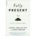 thumbnail image 2 of Pre-Owned Fully Present : The Science, Art and Practice of Mindfulness, Paperback by Smalley, Susan; Winston, Diana, ISBN 0738213241, ISBN-13 9780738213248, 2 of 6