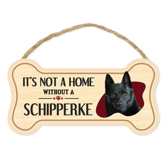 Dog Bone Sign, Wood, It's Not A Home Without A Schipperke, 10" x 5" Wood Dog Breed Sign
