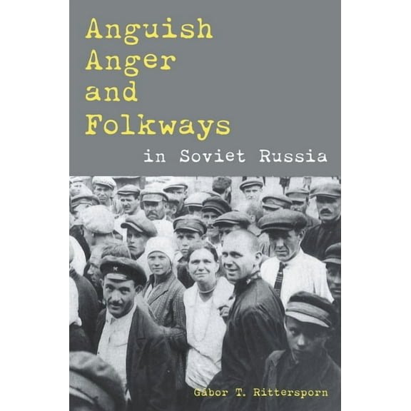 Russian and East European Studies Anguish, Anger, and Folkways in Soviet Russia, Book 233, (Paperback)