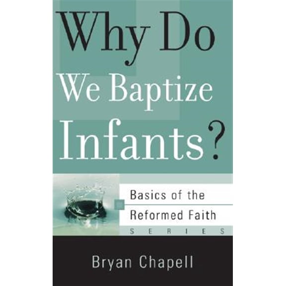 Pre-Owned Why Do We Baptize Infants? (Paperback) 1596380586 9781596380585