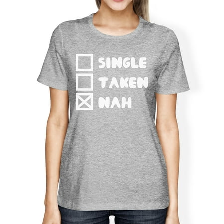 Single Taken Nah Womens Heather Grey T-shirt Typography Funny