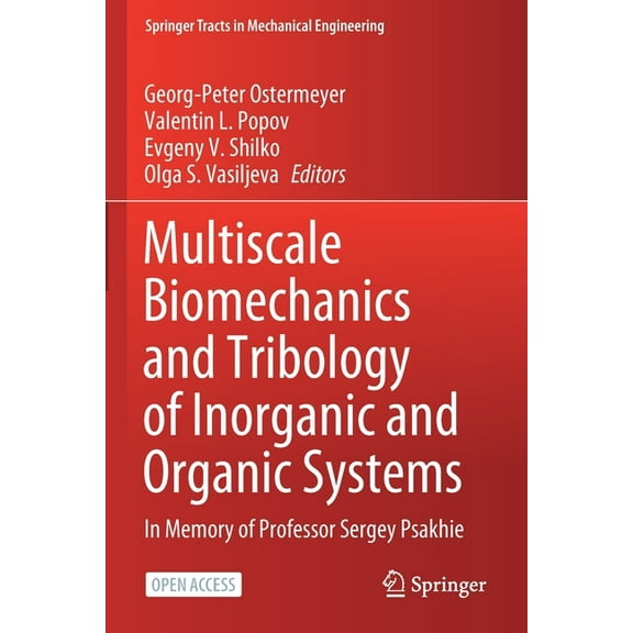 Springer Tracts in Mechanical Engineerin Multiscale Biomechanics and Tribology of Inorganic and Organic Systems: In Memory of Professor Sergey Psakhie, (Paperback)