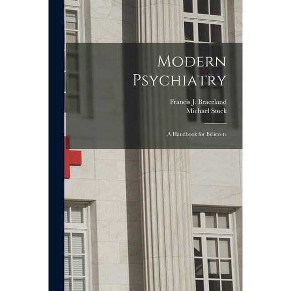 Modern Psychiatry; a Handbook for Believers, (Paperback)
