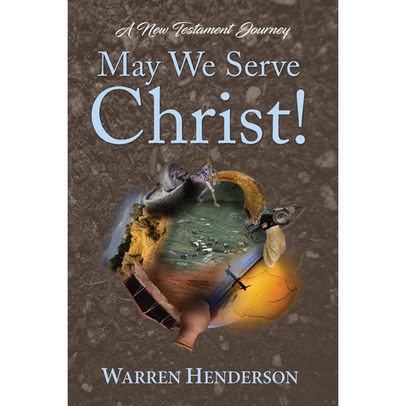 May We Serve Christ! - A New Testament Journey (Paperback)