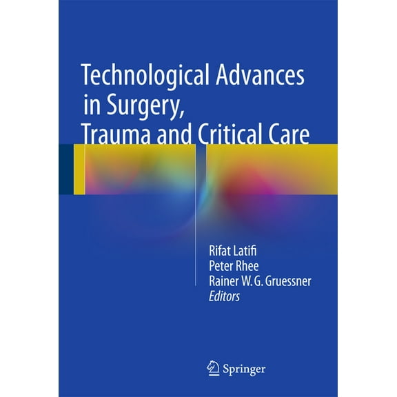 Technological Advances in Surgery, Trauma and Critical Care, (Hardcover)