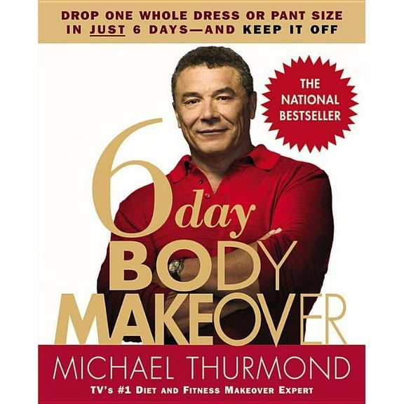 6-Day Body Makeover: Drop One Whole Dress or Pant Size in Just 6 Days--And Keep It Off, (Paperback)