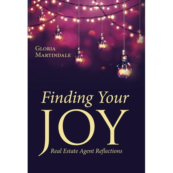 Finding Your Joy: Real Estate Agent Reflections, (Hardcover)