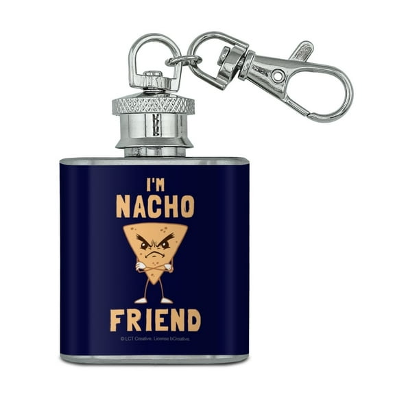 I'm Nacho Friend Not Your Funny Humor Stainless Steel 1oz Mini Flask Key Chain
