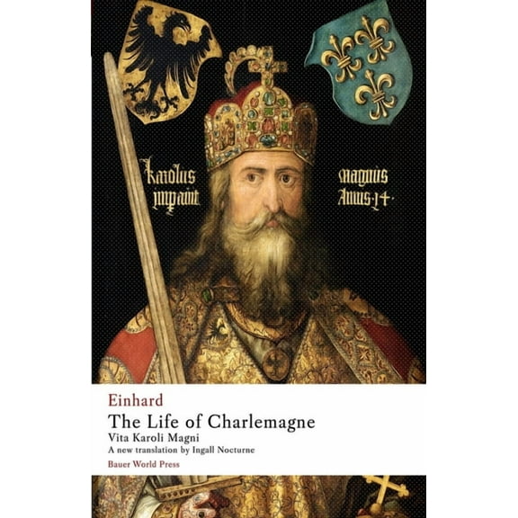 The Life of Charlemagne: Vita Karoli Magni, (Paperback)