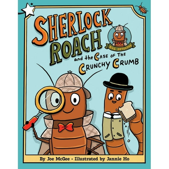 Sherlock Roach, Bug Detective Sherlock Roach and the Case of the Crunchy Crumb: A Star Chapter Book, (Hardcover)