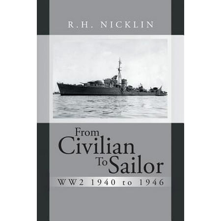 From Civilian to Sailor Ww2 1940 to 1946