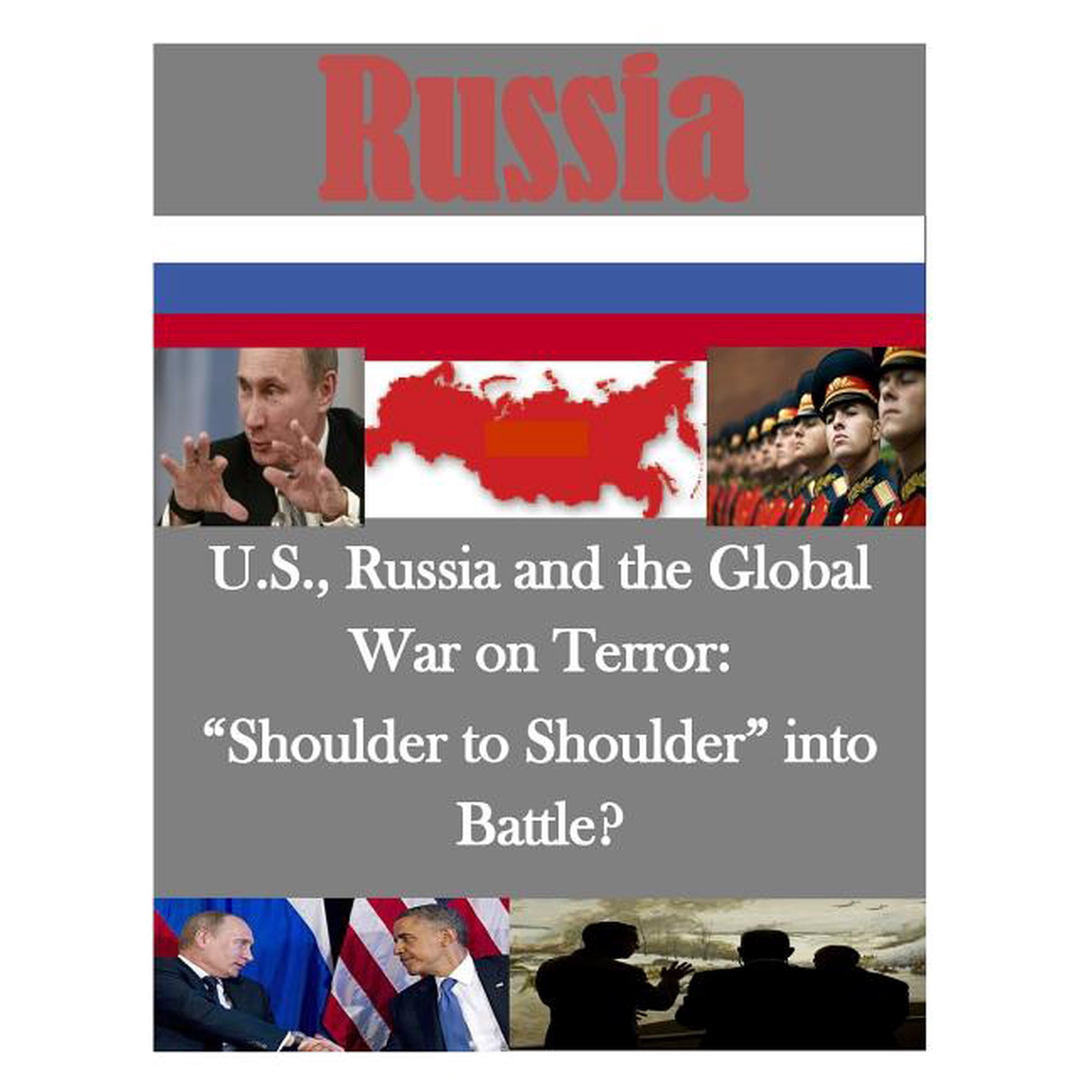 Russia: U.S. Russia and the Global War on Terror: Shoulder to Shoulder into Battle? (Paperback)
