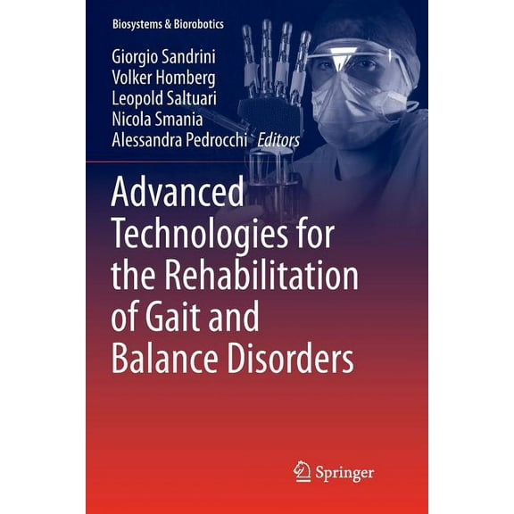Biosystems & Biorobotics Advanced Technologies for the Rehabilitation of Gait and Balance Disorders, Book 19, (Paperback)