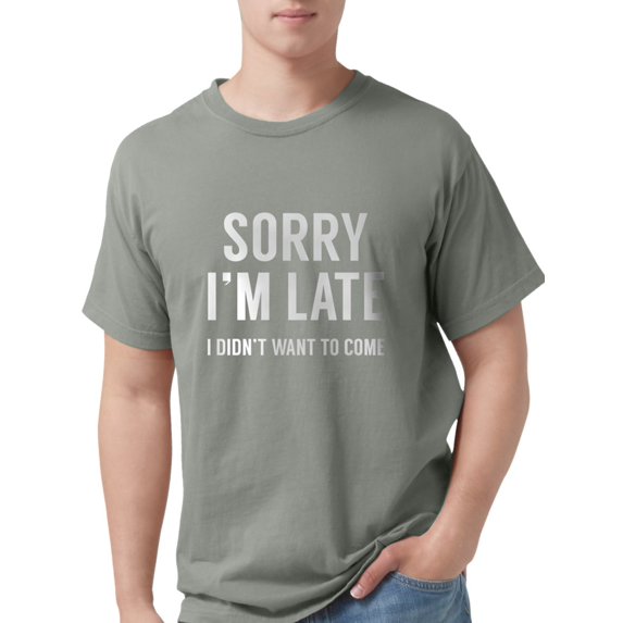 CafePress - Sorry I'm Late T Shirt - Mens Comfort Colors® Shirt