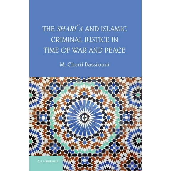 The Shari'a and Islamic Criminal Justice in Time of War and Peace, (Hardcover)