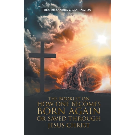 The Booklet on How One Becomes Born Again or Saved Through Jesus Christ, (Paperback)