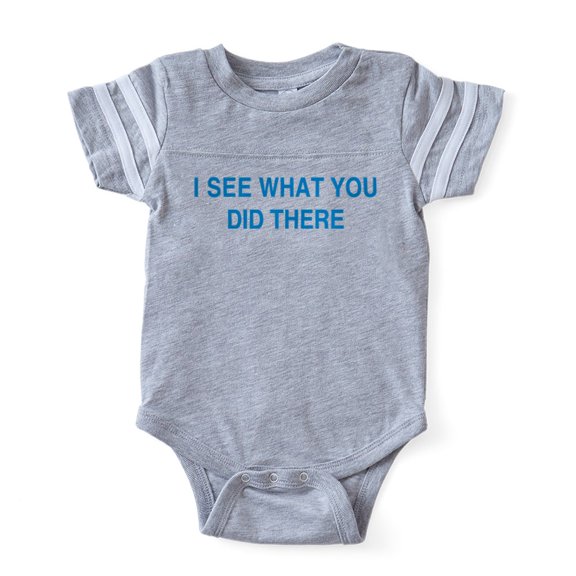 CafePress - I See What You Did There - Cute Infant Baby Football Bodysuit