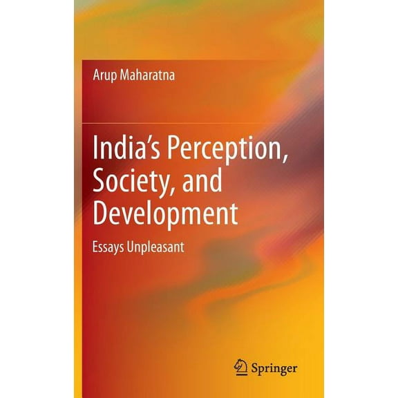 India's Perception, Society, and Development: Essays Unpleasant, (Hardcover)