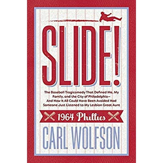 Pre-Owned Slide! : The Baseball Tragicomedy That Defined Me, My Family, and the City of Philadelphia - and How It Could Have Been Avoidable Had Someone Just Listened to My Lesbian (Hardcover) 97816...