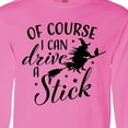thumbnail image 4 of Inktastic Of Course I Can Drive a Stick with Witch Long Sleeve T-Shirt, 4 of 5