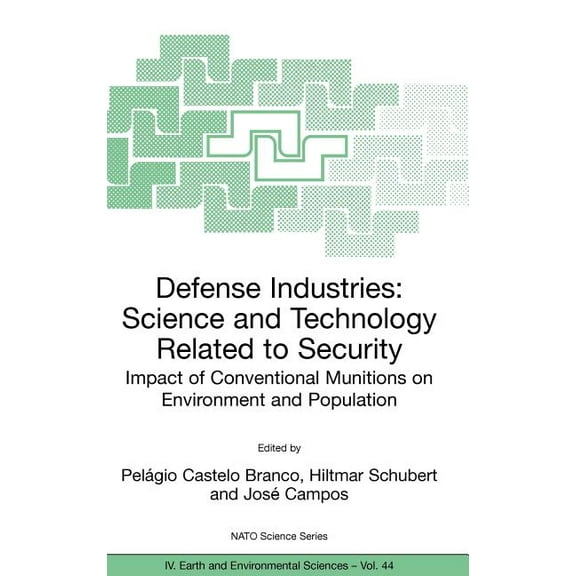 NATO Science Series: IV: Defense Industries: Science and Technology Related to Security: Impact of Conventional Munitions on Environment and Popu, Book 44, (Hardcover)