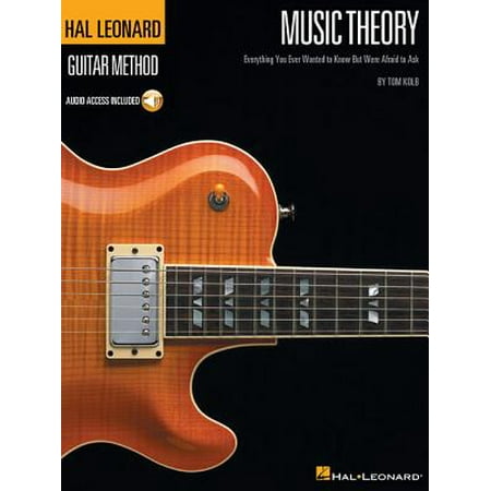 Music Theory for Guitarists : Everything You Ever Wanted to Know But Were Afraid to (Best Guitarist In History)