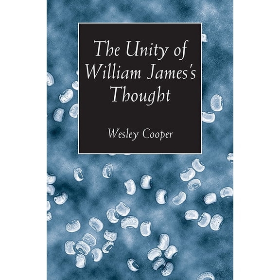 Vanderbilt Library of American Philosoph The Unity of William James's Thought, (Hardcover)