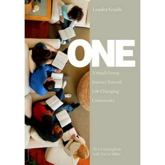 One: One Leader Guide: A Small Group Journey Toward Life-Changing Community (Paperback)