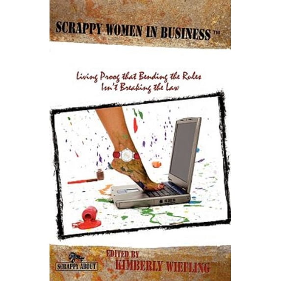 Pre-Owned Scrappy Women in Business: Living Proof that Bending the Rules Isn't Breaking the Law (Paperback) 1600051855 9781600051852
