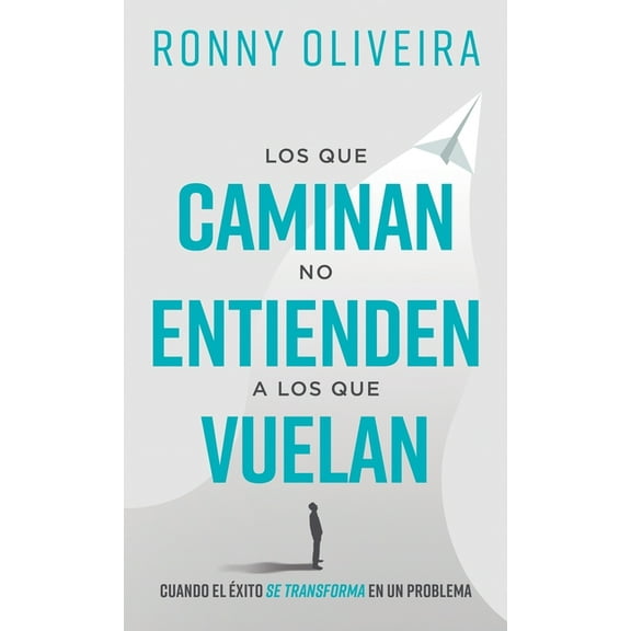 Los que caminan no entienden a los que vuelan, (Hardcover)