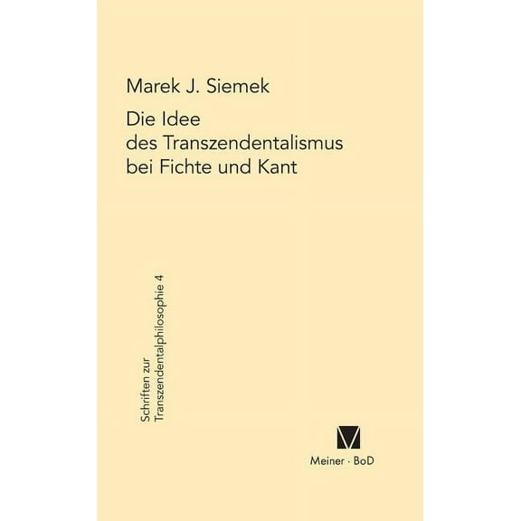 Schriften Zur Transzendentalphilosophie: Die Idee des Transzendentalismus bei Fichte und Kant (Hardcover)