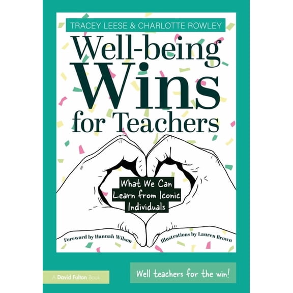 Well-being Wins for Teachers: What We Can Learn from Iconic Individuals, (Paperback)