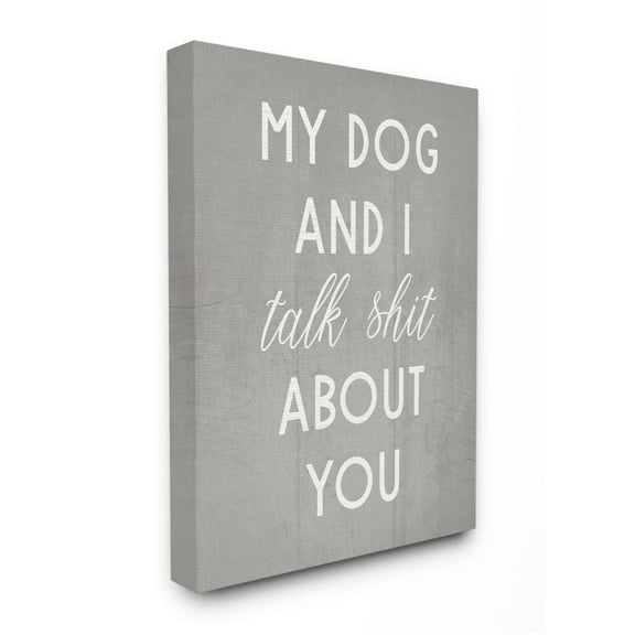Stupell Industries My Dog and I Talk About You Sassy Pet Humor Designed by Daphne Polselli