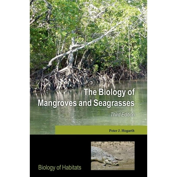 Biology of Habitats The Biology of Mangroves and Seagrasses, (Hardcover)