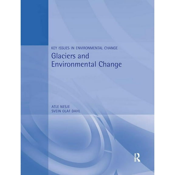 Key Issues in Environmental Change Glaciers and Environmental Change, (Paperback)