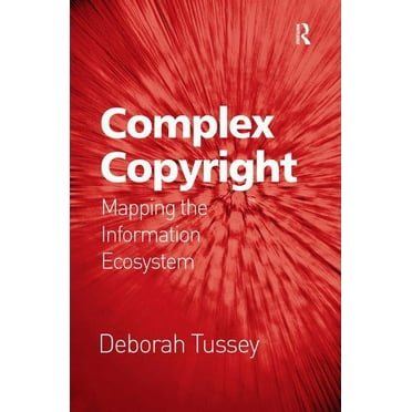 Complex Copyright: Mapping the Information Ecosystem, (Hardcover)