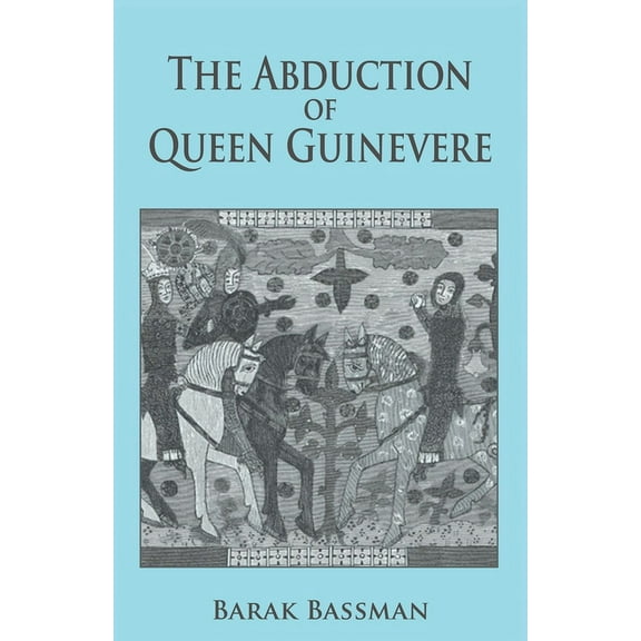 The Abduction of Queen Guinevere, (Paperback)