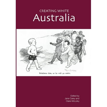 Creating White Australia, (Paperback)