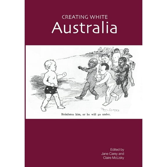 Creating White Australia, (Paperback)