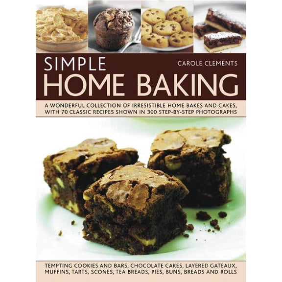 Simple Home Baking : A Wonderful Collection of Irresistible Home Bakes and Cakes, with 70 Classic Recipes Shown in 300 Step-By-Step Photographs (Paperback)