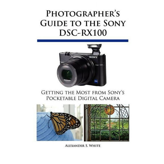 Photographer's Guide to the Sony DSC-RX100, (Paperback)