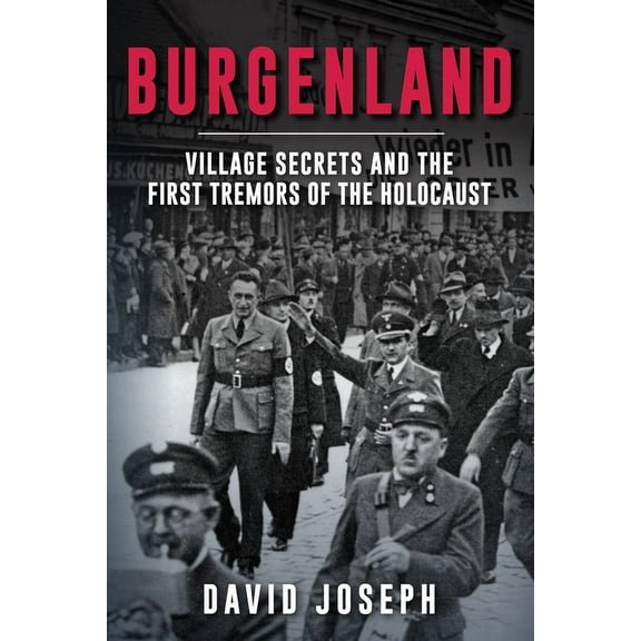 Burgenland : Village Secrets and the First Tremors of the Holocaust (Hardcover)