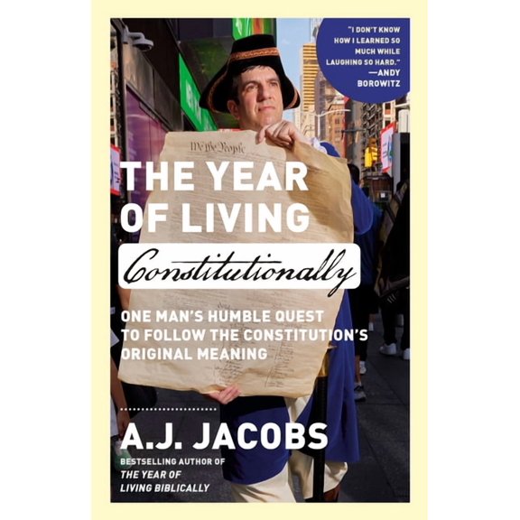 The Year of Living Constitutionally: One Man's Humble Quest to Follow the Constitution's Original Meaning, (Paperback)