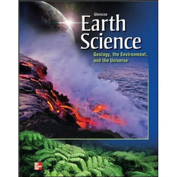 Glencoe Earth Science: Geology, the Environment, and the Universe, Student Edition (Hardcover) by McGraw Hill