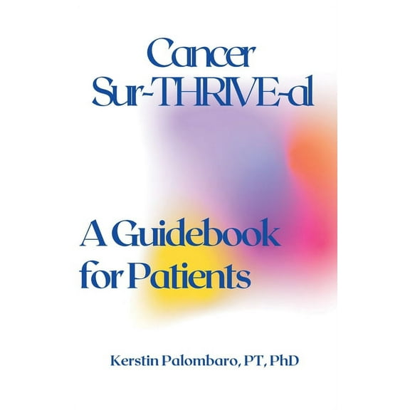 Cancer Sur-THRIVE-al: A Guidebook for Patients, (Paperback)