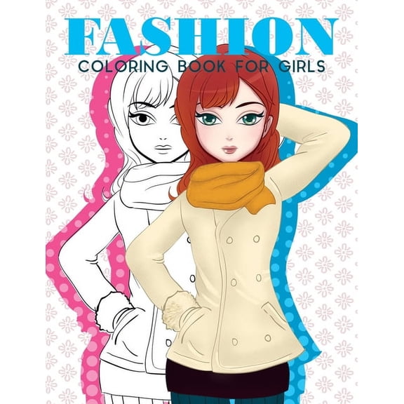 Fashion Coloring Book For Girls, Fun Fashion & other Fresh Styles Fun coloring book for Girls, Teen & Adults. (Paperback)