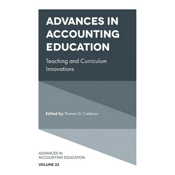 Advances in Accounting Education: Teachi Advances in Accounting Education: Teaching and Curriculum Innovations, Book 22, (Hardcover)