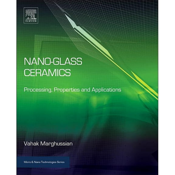 Micro and Nano Technologies Nano-Glass Ceramics: Processing, Properties and Applications, (Hardcover)