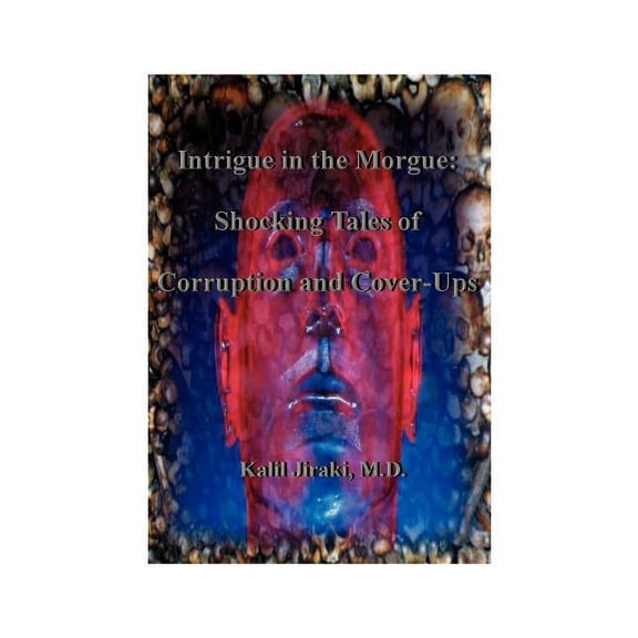 Intrigue in the Morgue: Shocking Tales of Corruption and Cover-Ups, (Paperback)
